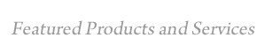 Featured Products and Services